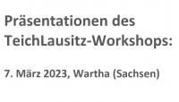 Präsentationen des TeichLausitz-Workshops im Folgenden